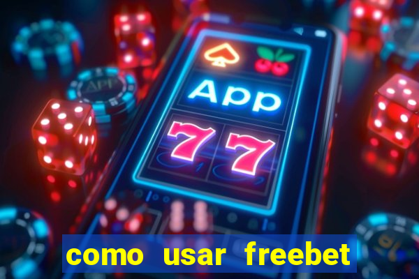 como usar freebet vai de bet